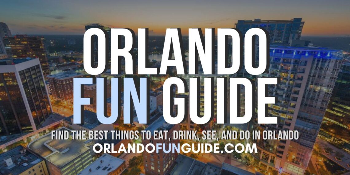 Orlando Fun Guide | Attractions, Dining, Events & More